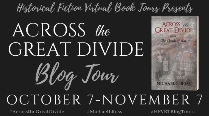 Book Tour Featuring *Across the Great Divide* by Michael L. Ross @MichaelLRoss7 @hfvbt #AcrosstheGreatDivide #MichaelLRoss #HFVBTBlogTours #giveaway