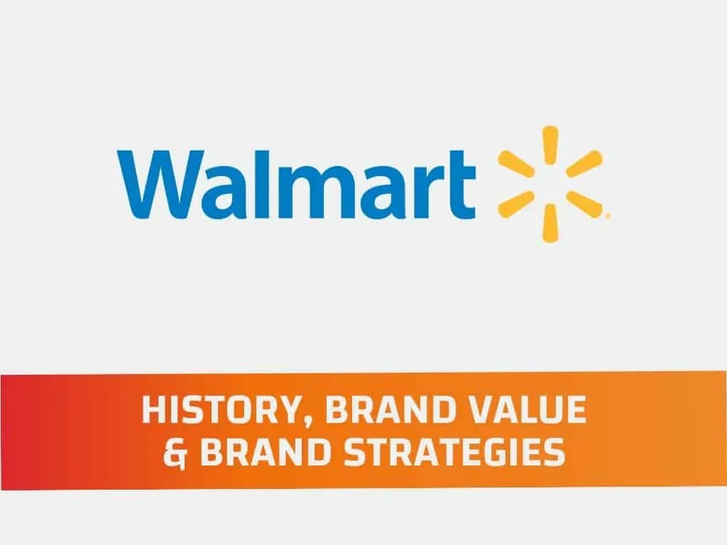 Walmart - History, Brand Value and Strategies