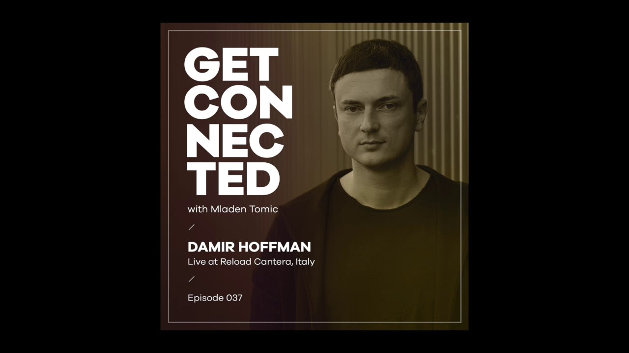 Get Connected with Mladen Tomic - 037 - Guest Mix by Damir Hoffman