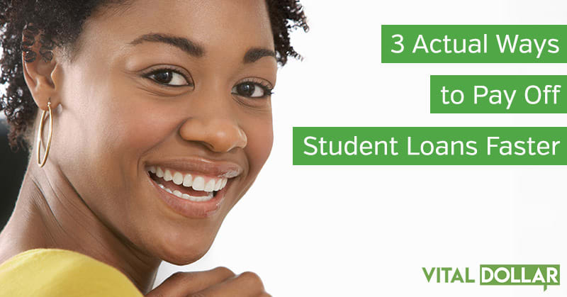 3 Actual Ways to Pay Off Student Loans Faster