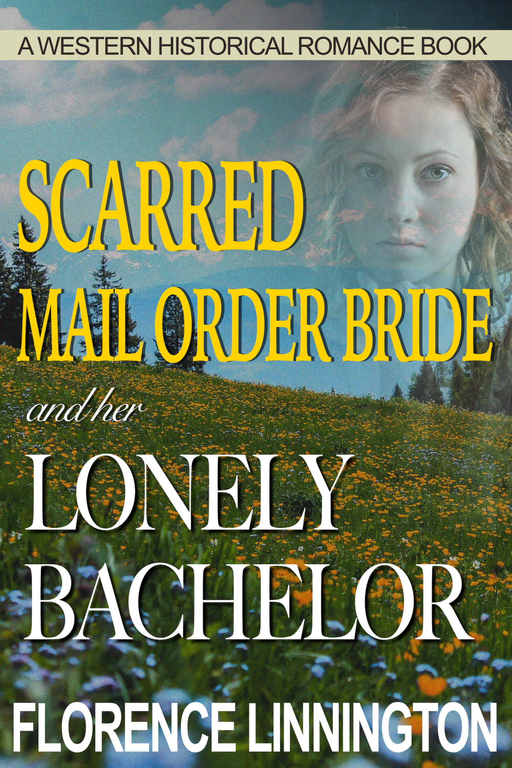 Scarred Mail Order Bride And Her Lonely Bachelor (A Western Historical Romance Book)