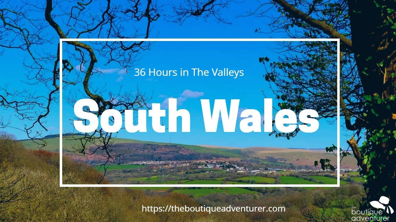 36 Hours in The Valleys South Wales