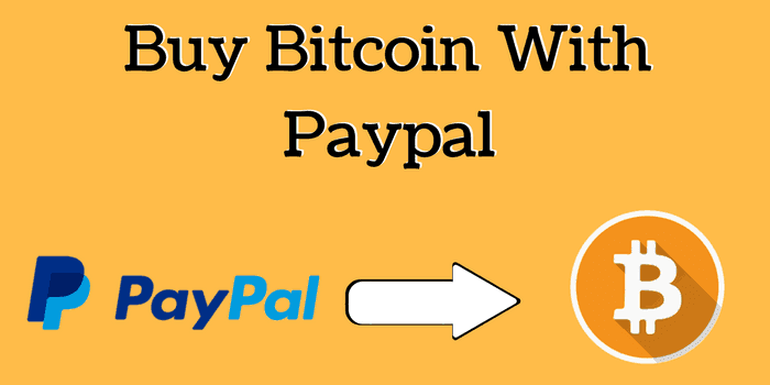 Ways to Buy Bitcoin (BTC) with PayPal Instantly