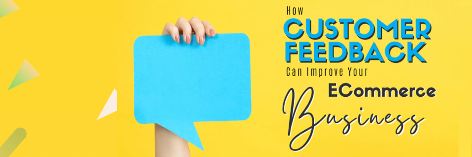 How Customer Feedback Can Improve Your Ecommerce Business