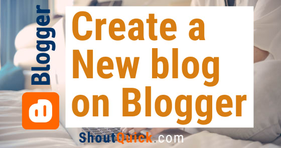 Complete Guide to Create a new Blog on Blogger