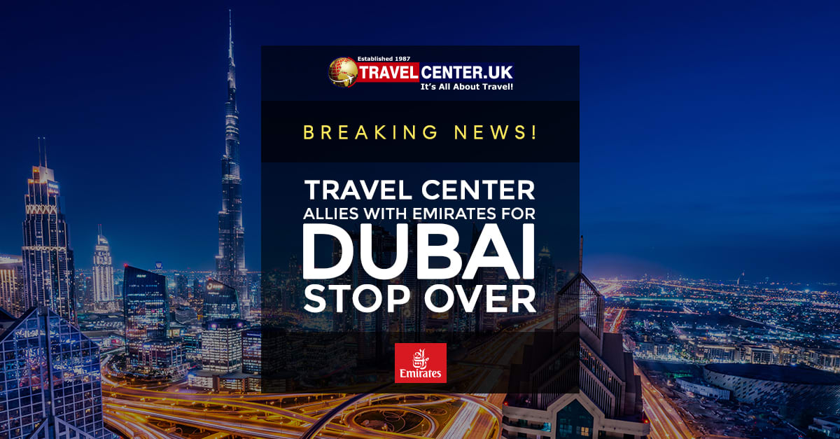 Breaking news! Travel Center allies with Emirates for Dubai Stopovers