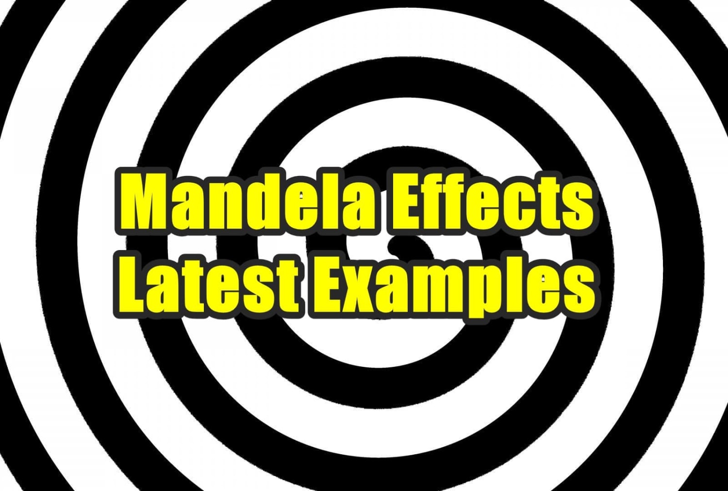 What is Mandela Effect And Top 4 Major Mandela Effects Examples