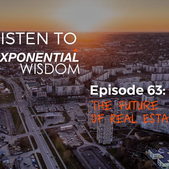 Podcast Episode 63: The Future of Real Estate