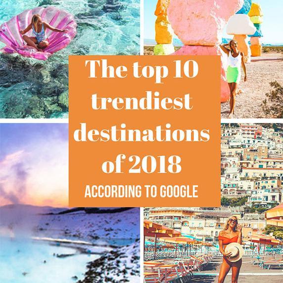 The Top 10 Trendiest Destinations of 2018, According to Google