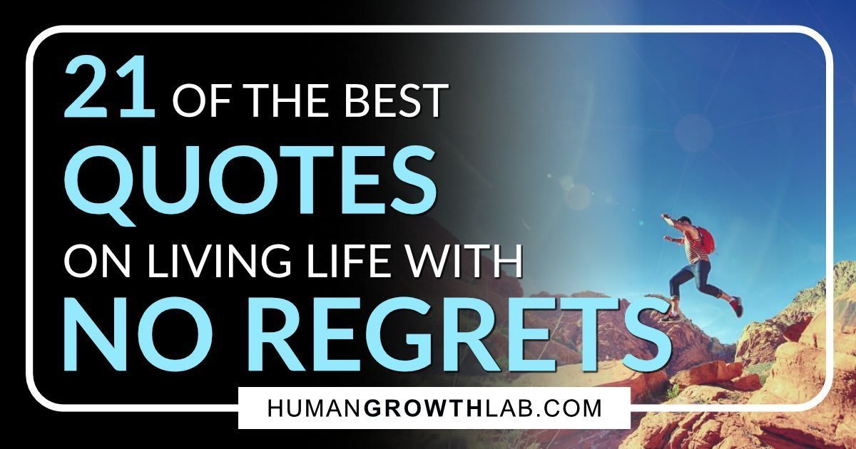 21 of the Best No Regrets Quotes and Quotes on Living Life With No Regrets