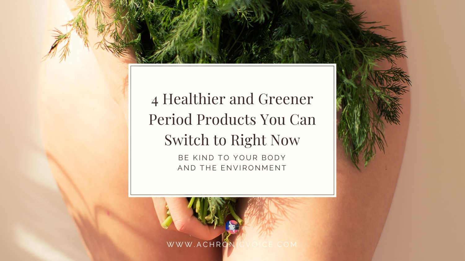 4 Healthier and Greener Period Products You Can Switch to Right Now