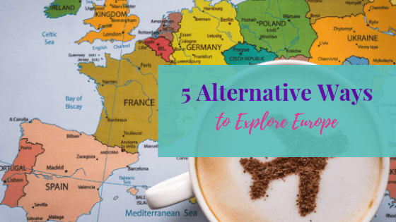 Five Alternative Ways to Explore Europe