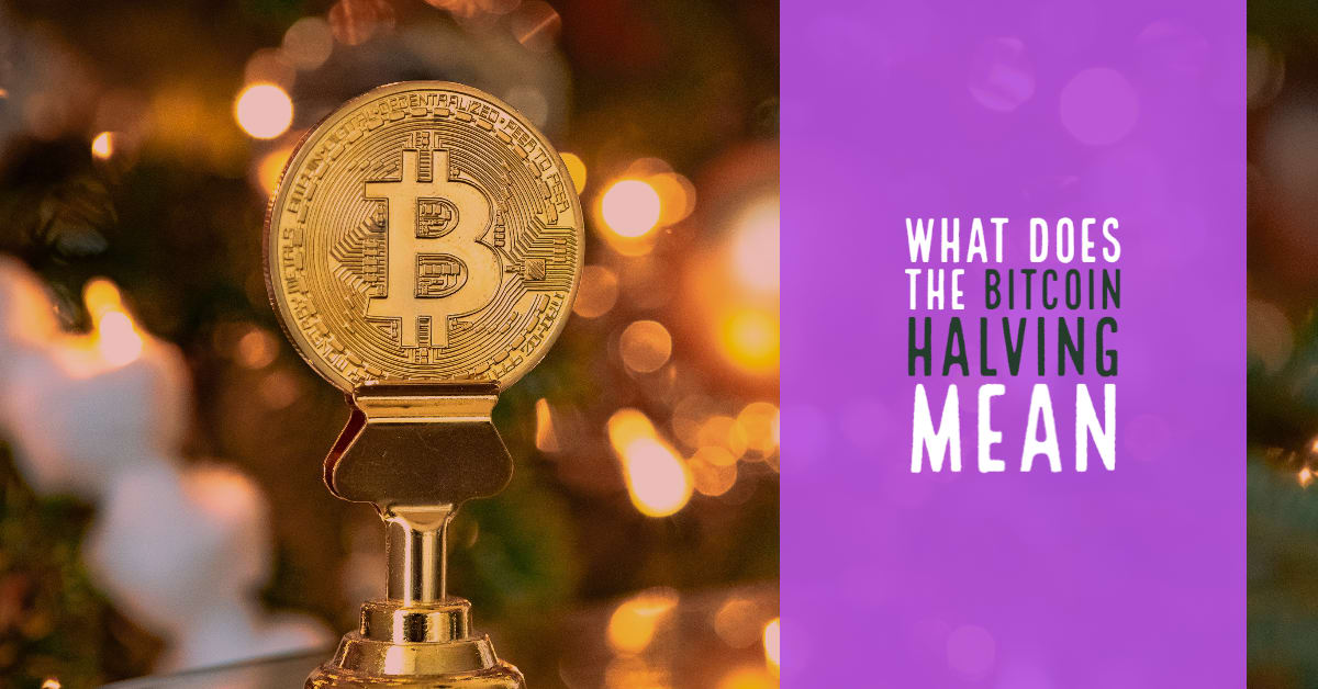 What Does the Bitcoin Halving Mean