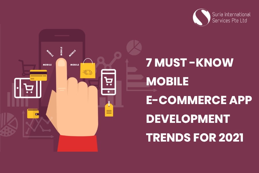 7 Must-Know Mobile E-Commerce App Development Trends for 2021