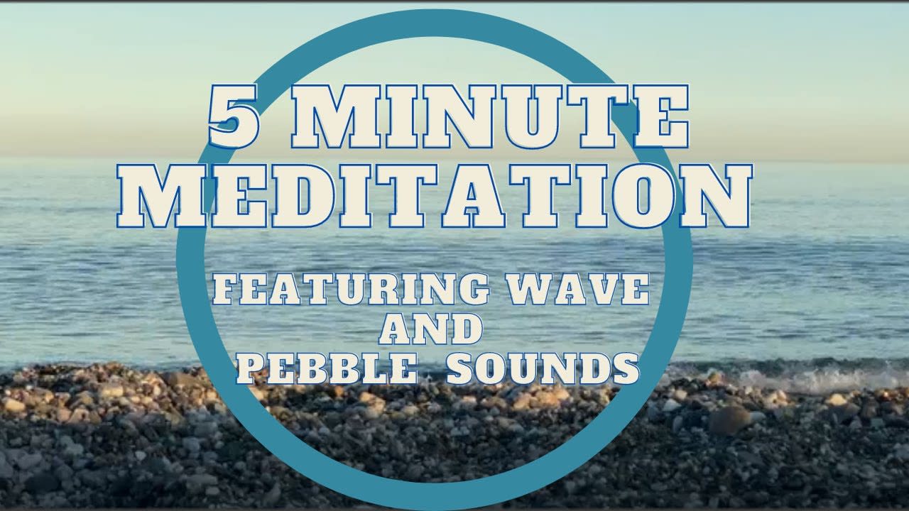 Rushing Pebbles in Waves 5 Minute Meditation