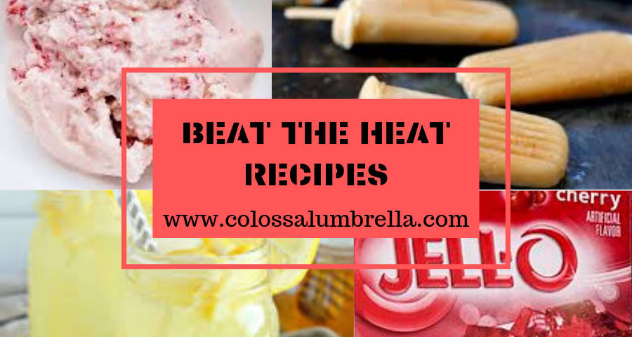 Beat the heat recipes – Colossalumbrella