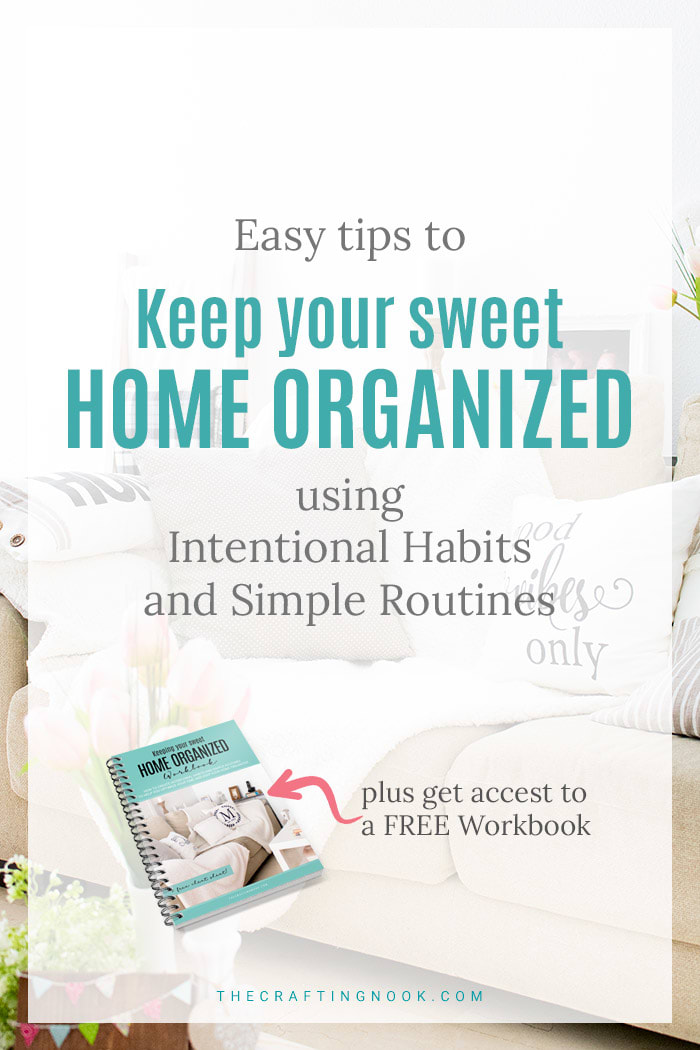 Keep Your Home Organized (Easy tips + Free Workbook)