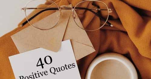 40 Positive Quotes