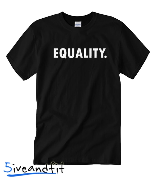 Equality T Shirt