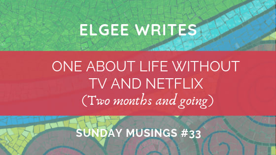Sunday Musings #33: One About Life Without TV And Netflix