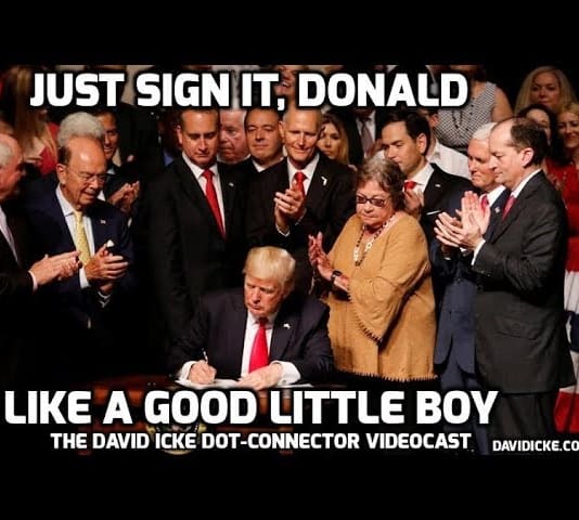 Just Sign It Donald, Like A Good Little Boy - The David Icke Videocast