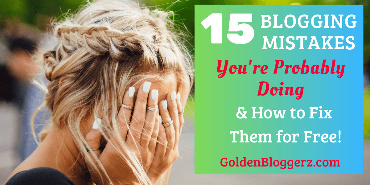 15 Fatal Blogging Mistakes You're Probably Doing
