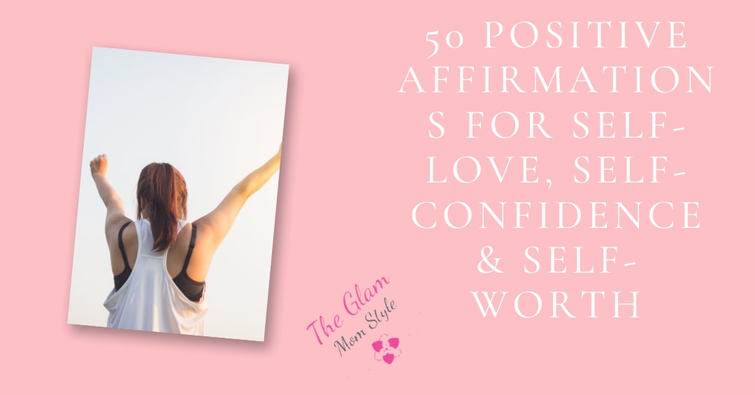 50 Self Love Affirmations To Improve your Life & Build Your Confidence