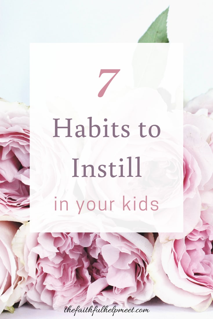 7 Habits to Instill in Your Kids