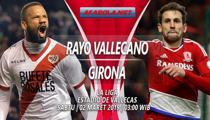 Prediksi Akurat Rayo Vallecano vs Girona 02 Maret 2019 - Tips Skor Bola