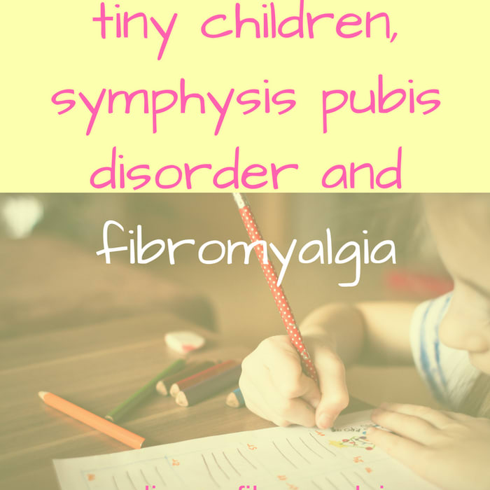 How to Cope with Two Tiny Children, Symphysis Pubis Disorder and Fibromyalgia