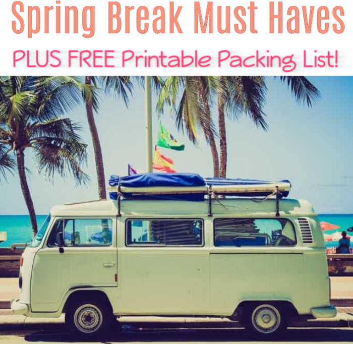 Spring Break Must Haves PLUS FREE Printable Packing List!