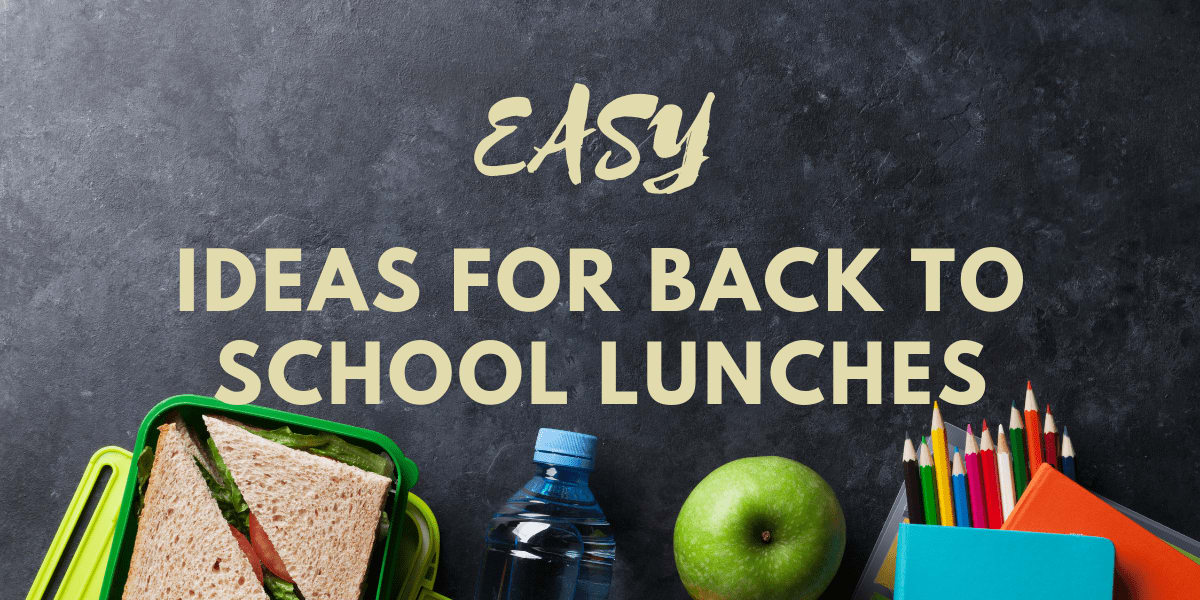 EASY Ideas for Back to School Lunches