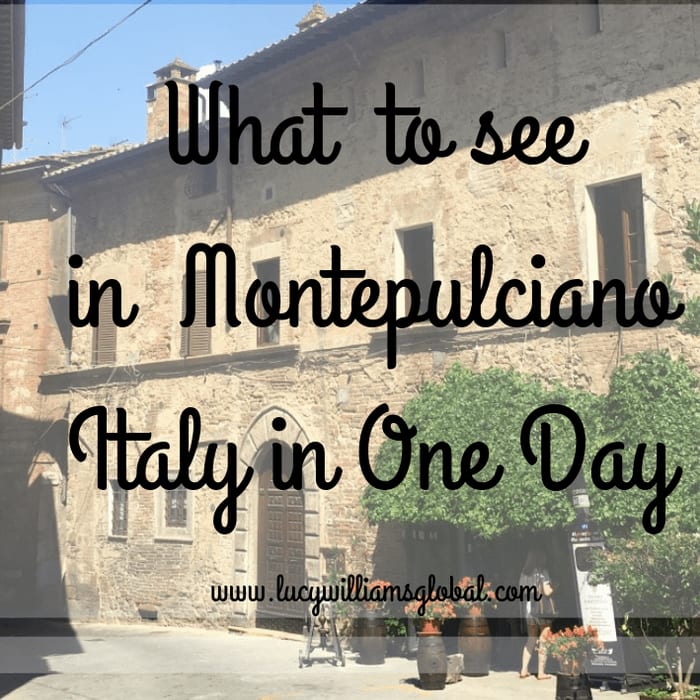 What to See in Montepulciano Italy in One Day - Lucy Williams Global