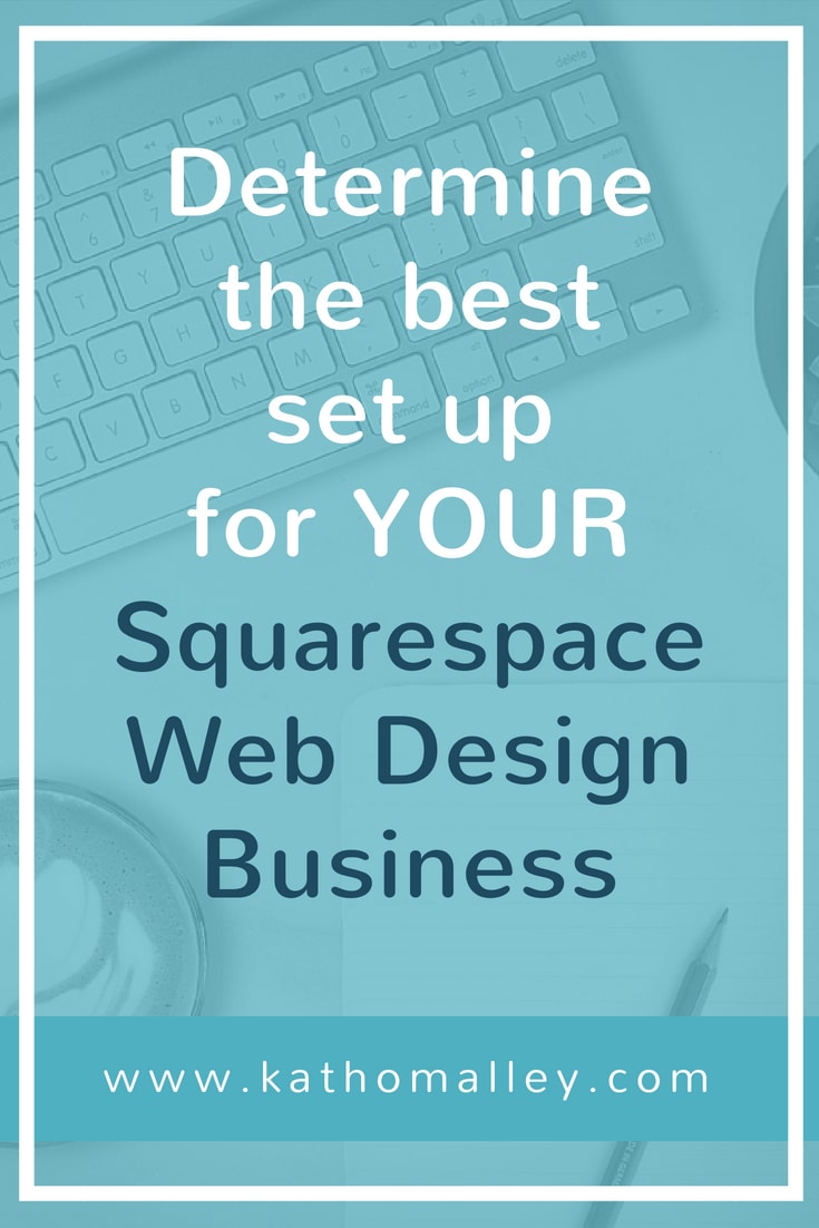 Determine the Best Set Up for YOUR Squarespace Web Design Business.