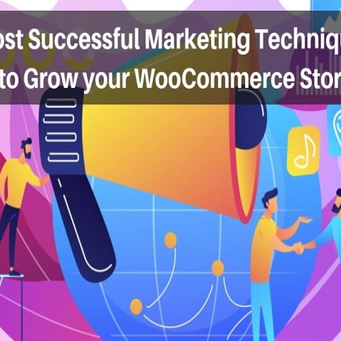 Most Successful Marketing Techniques to Grow your WooCommerce Store