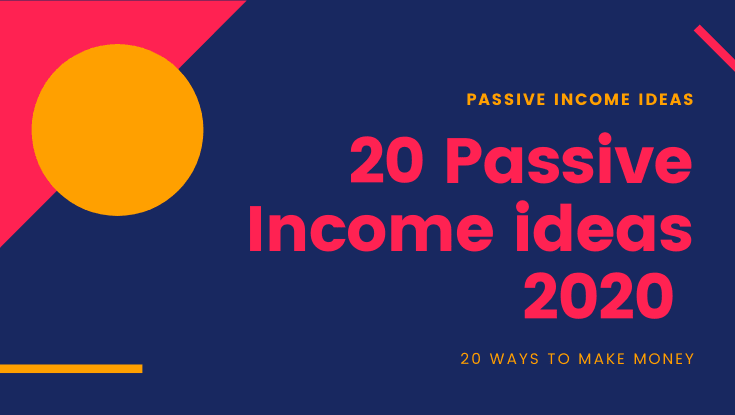 20 Passive income ideas to make money in 2020