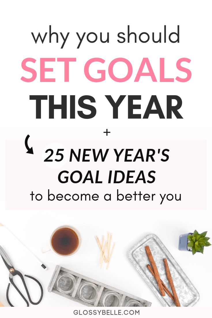25 New Year's Goal Ideas For 2020 + Why Should You Set Goals This Year