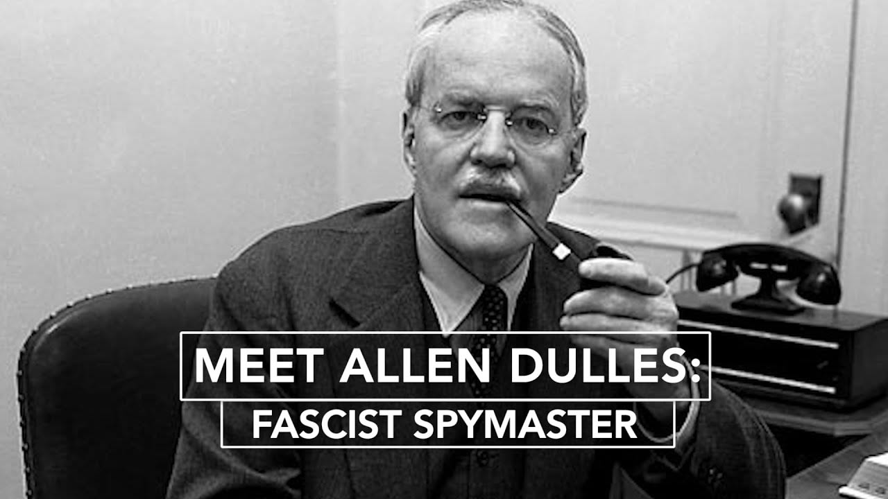 Meet Allen Dulles: Fascist Spymaster