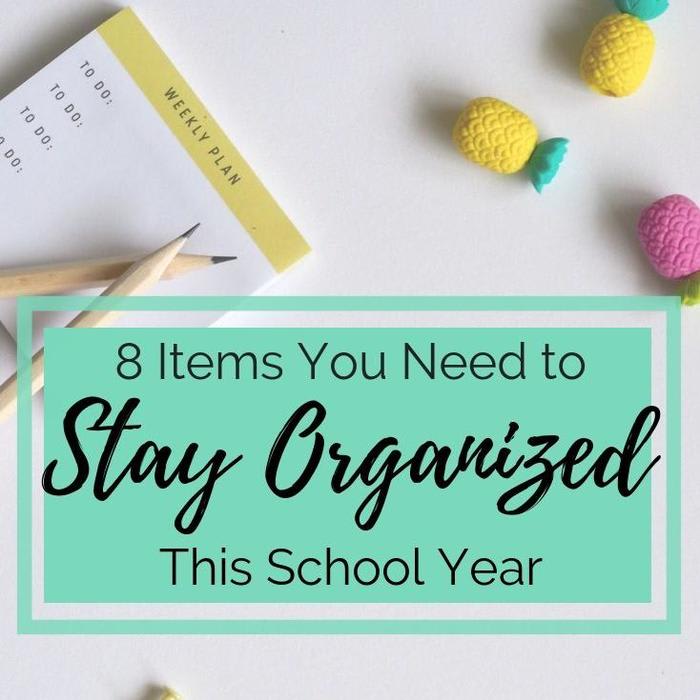 8 Items You Need to Stay Organized This School Year