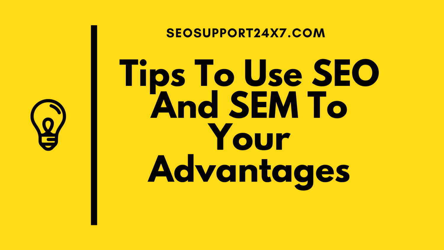 Tips To Use SEO And SEM To Your Advantages