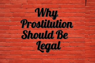 Why Prostitution Should Be Legal