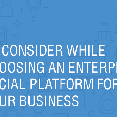10 Things for Choosing Enterprise Social Platform for Your Business