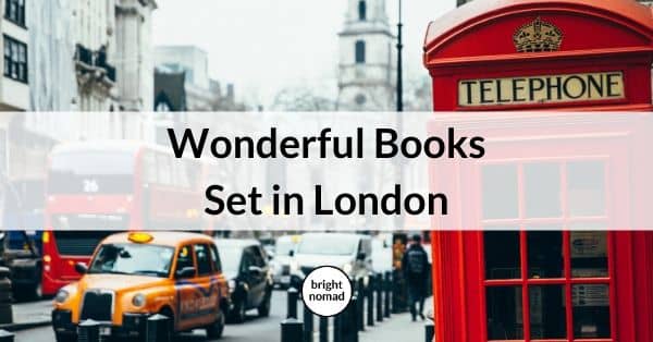 Wonderful Books Set in London - The Best Novels about London