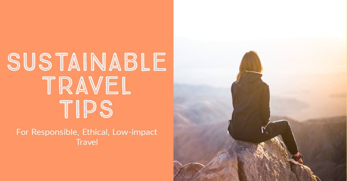 Sustainable Travel Tips for Responsible, Ethical, Low Impact Travel - Explore with Ecokats