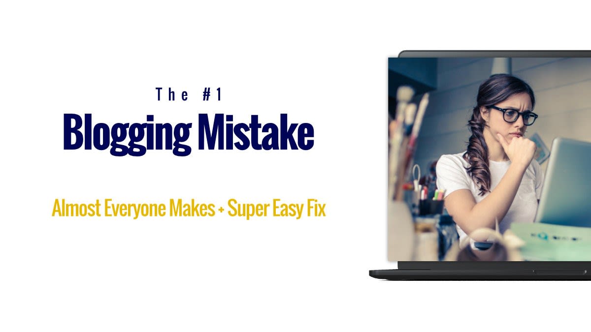 The #1 Blogging Mistake Almost Everyone Makes + An Easy Fix!