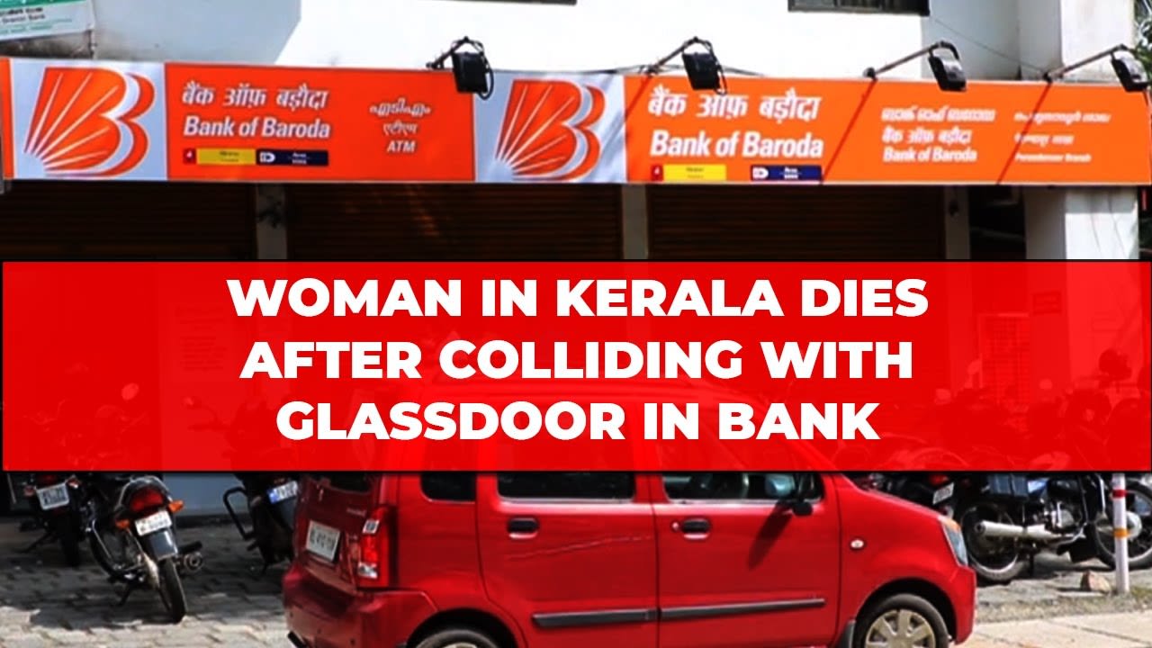 KERALA WOMEN DIES AFTER COLLIDING GLASS DOOR IN BANK