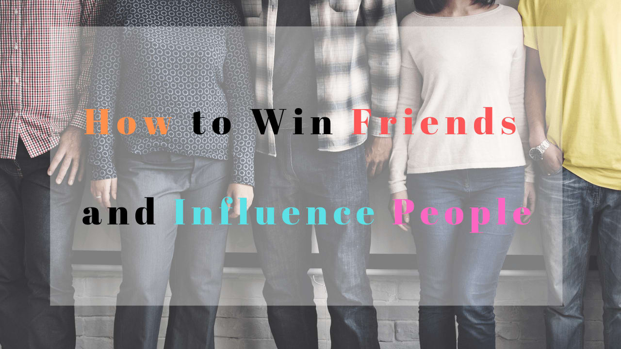 How to Win Friends and Influence People - The Win For The Winners