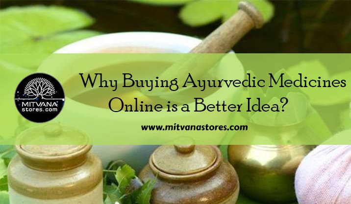 Why Buying Ayurvedic Medicines Online is a Better Idea?