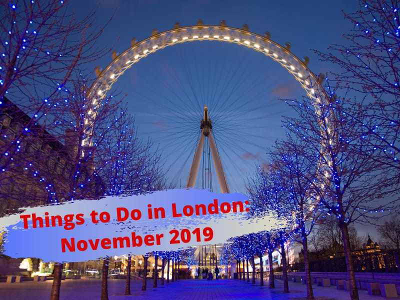 Things to Do in London: November 2019