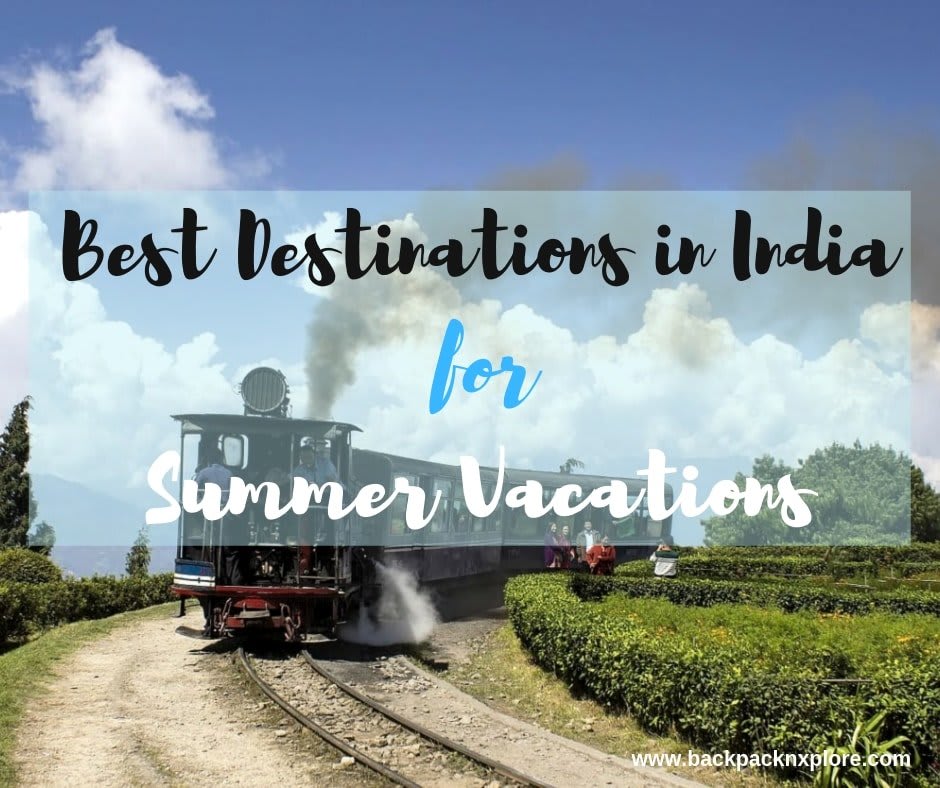 Best Summer Holiday Destinations in India with Family - Backpack & Explore